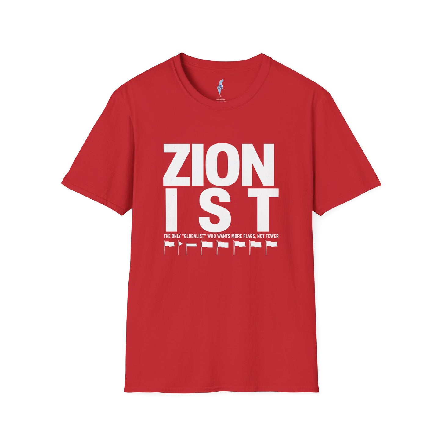 Zionist "Globalist" Who Wants More Flags Not Fewer T-Shirt