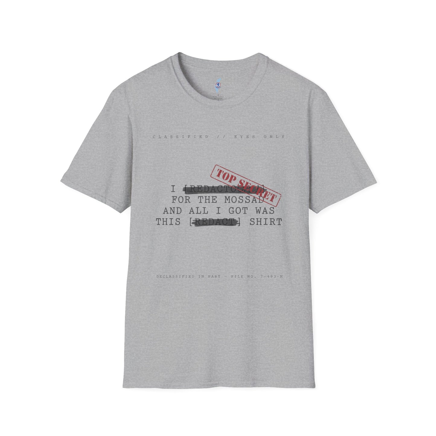 "I [REDACTED] for the Mossad and All I Got Was This [REDACTED] Shirt" T-Shirt