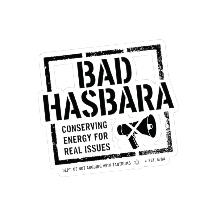 Bad Hasbara — Conserving Energy for Real Issues — Sticker