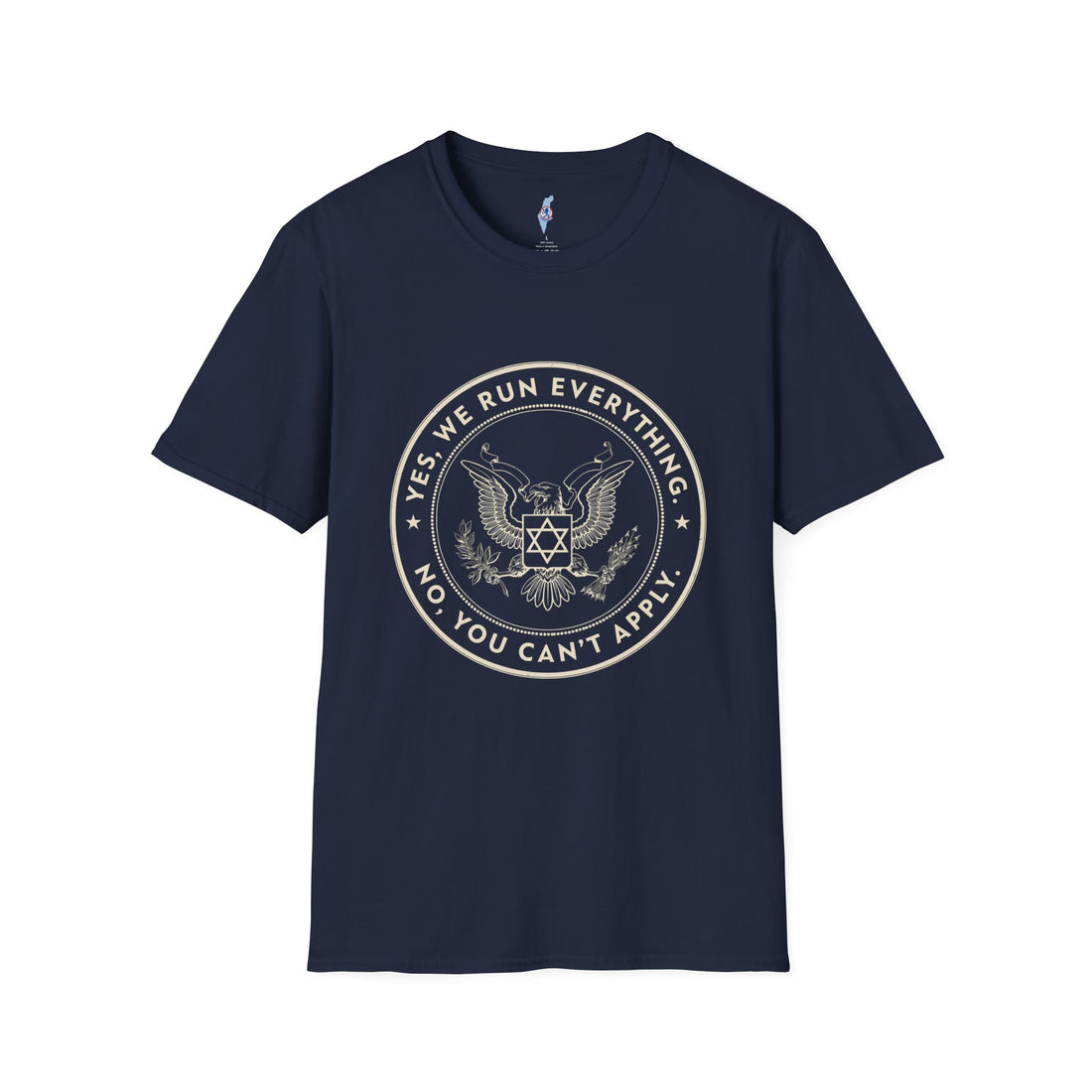 Mossad "Yes We Run Everything, No You Can't Apply" T-Shirt