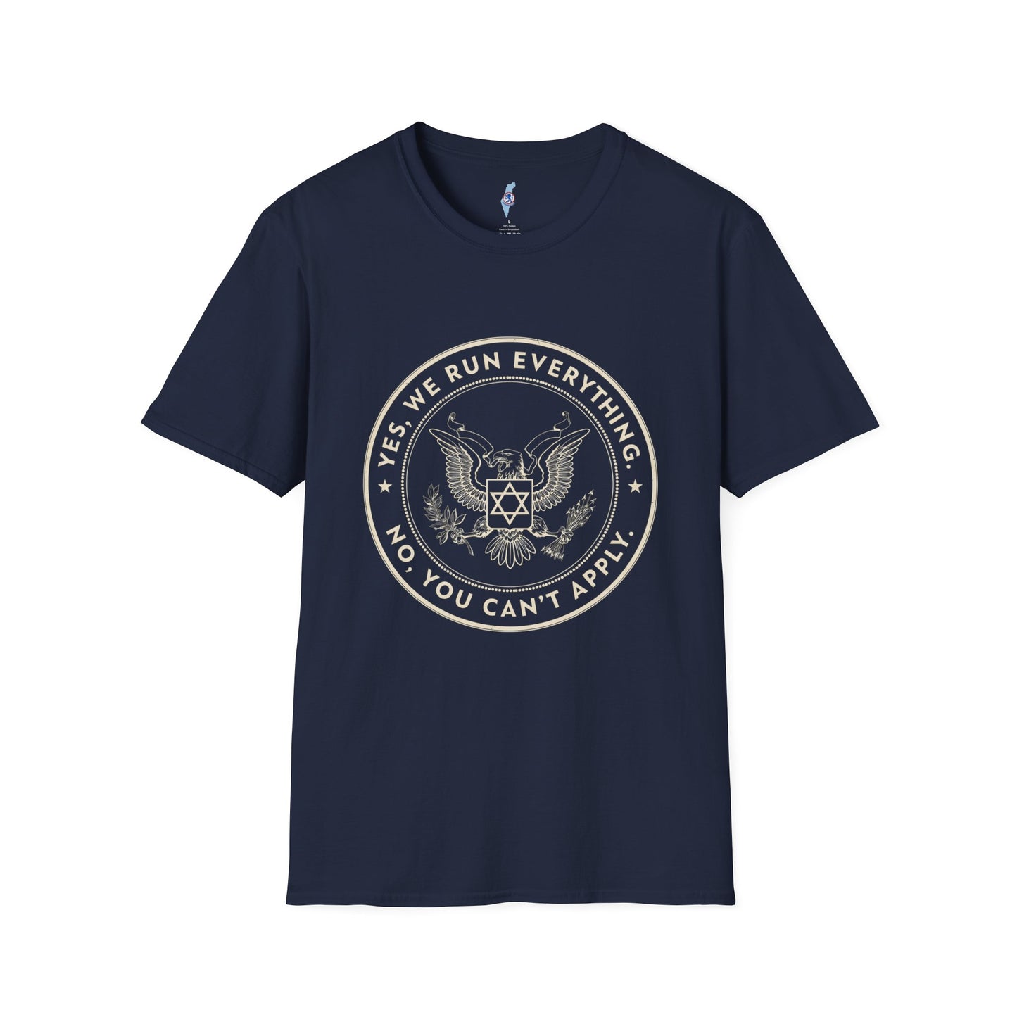 Mossad "Yes We Run Everything, No You Can't Apply" T-Shirt