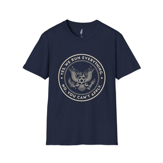Mossad "Yes We Run Everything, No You Can't Apply" T-Shirt