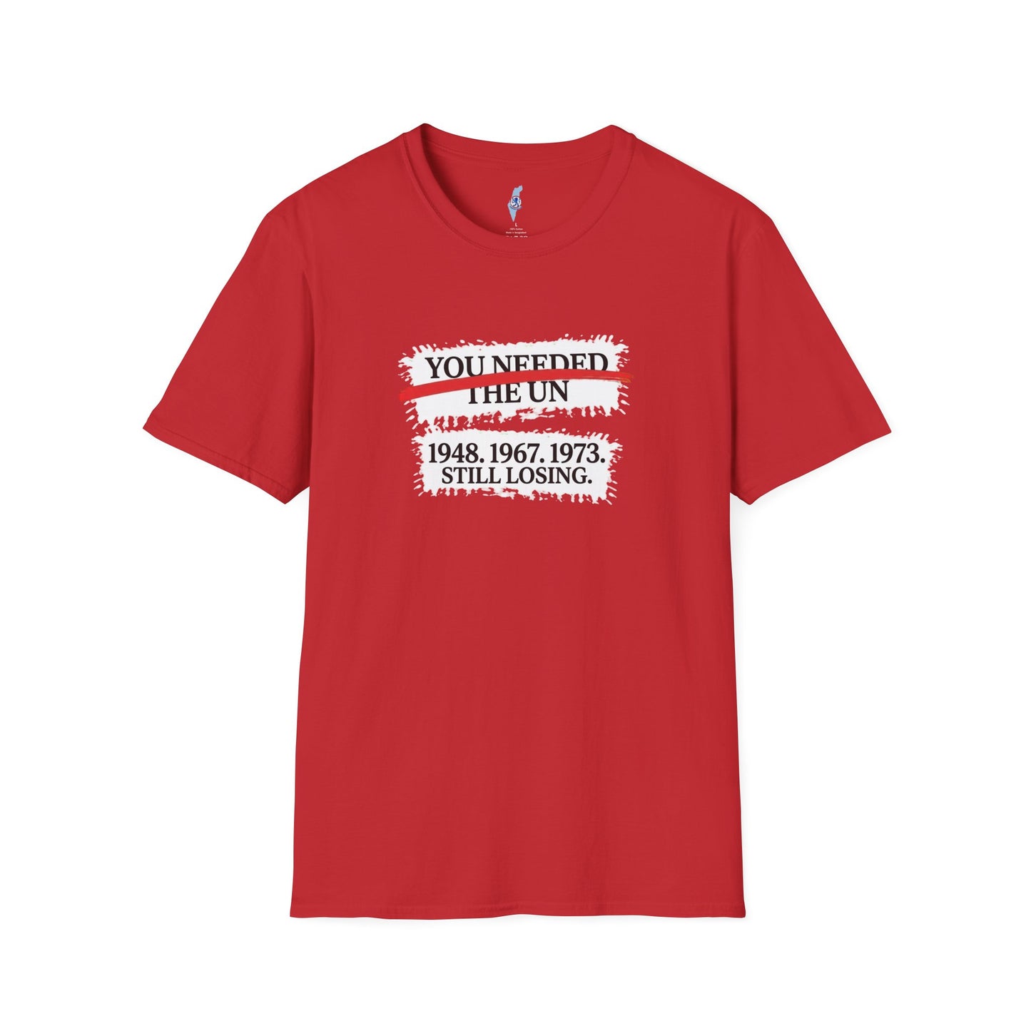 “You Needed The UN” Political Protest Tee