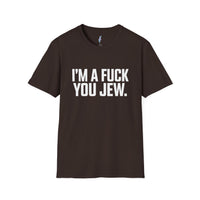 I'm a F*ck You Jew Tee · Uncensored view 2