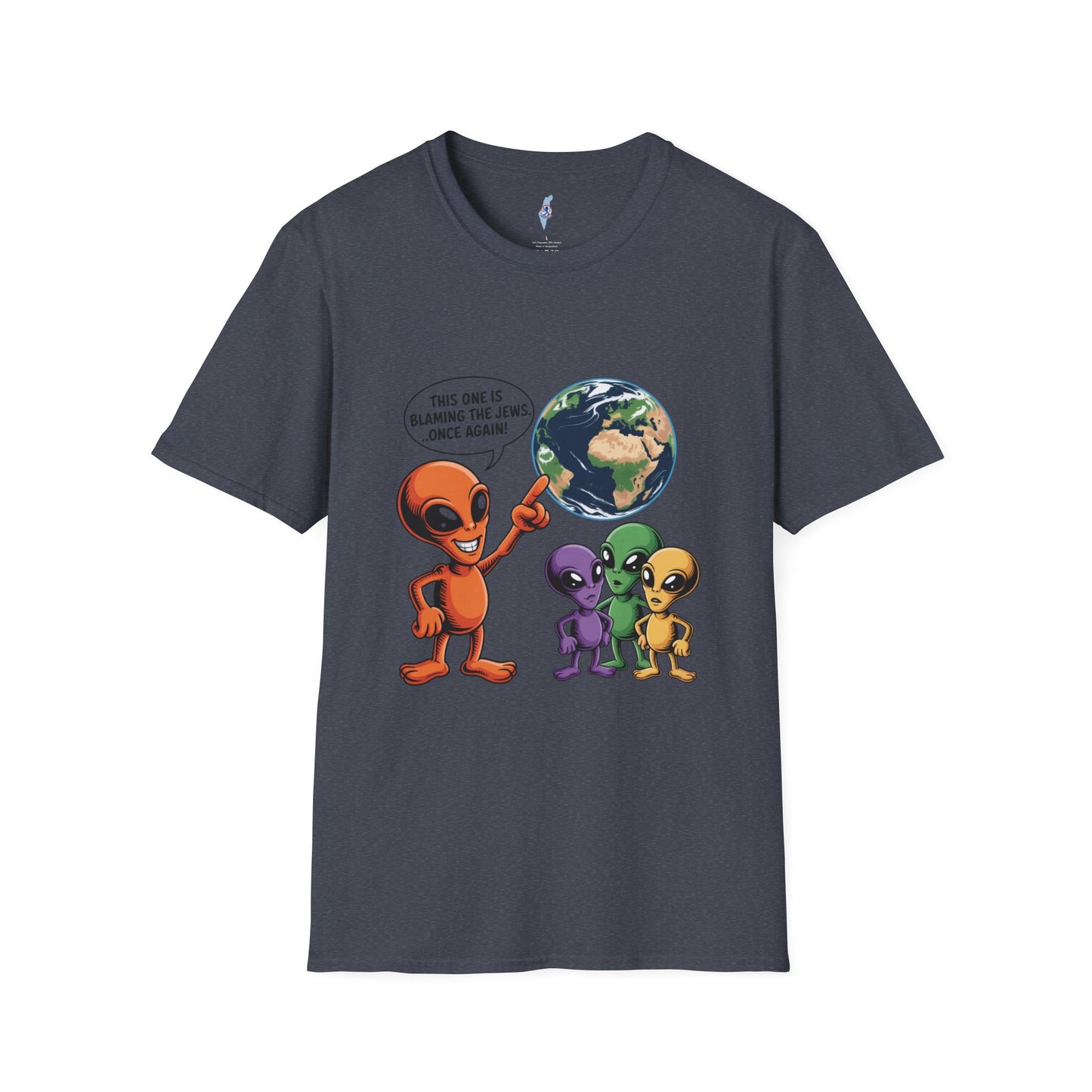Alien Family Tee- " Earth's Blaming the Jews Again"