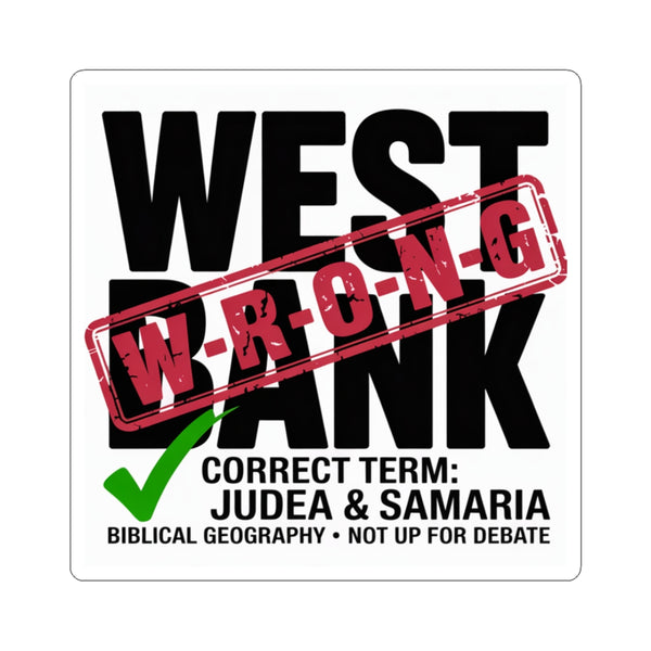 "West Bank" — WRONG. The Correct Term is Judea & Samaria — Sticker