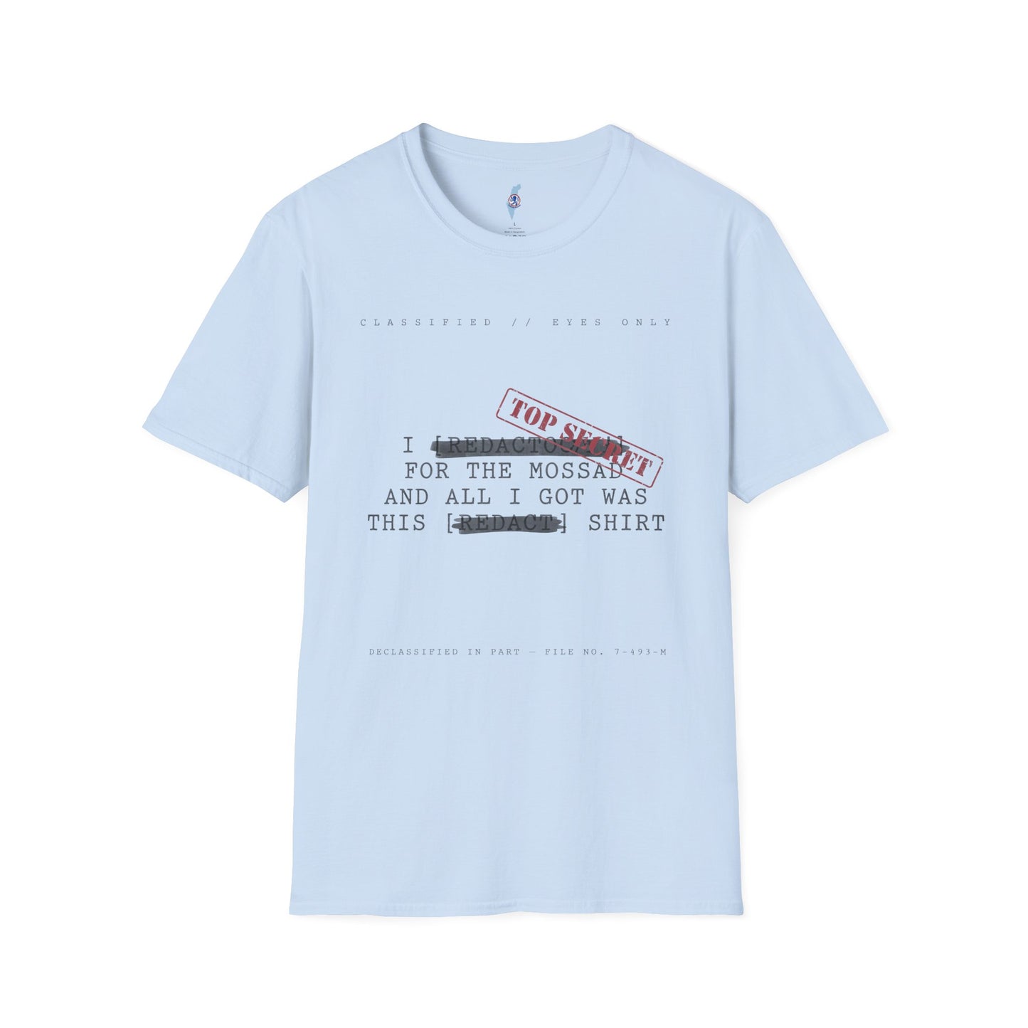 "I [REDACTED] for the Mossad and All I Got Was This [REDACTED] Shirt" T-Shirt