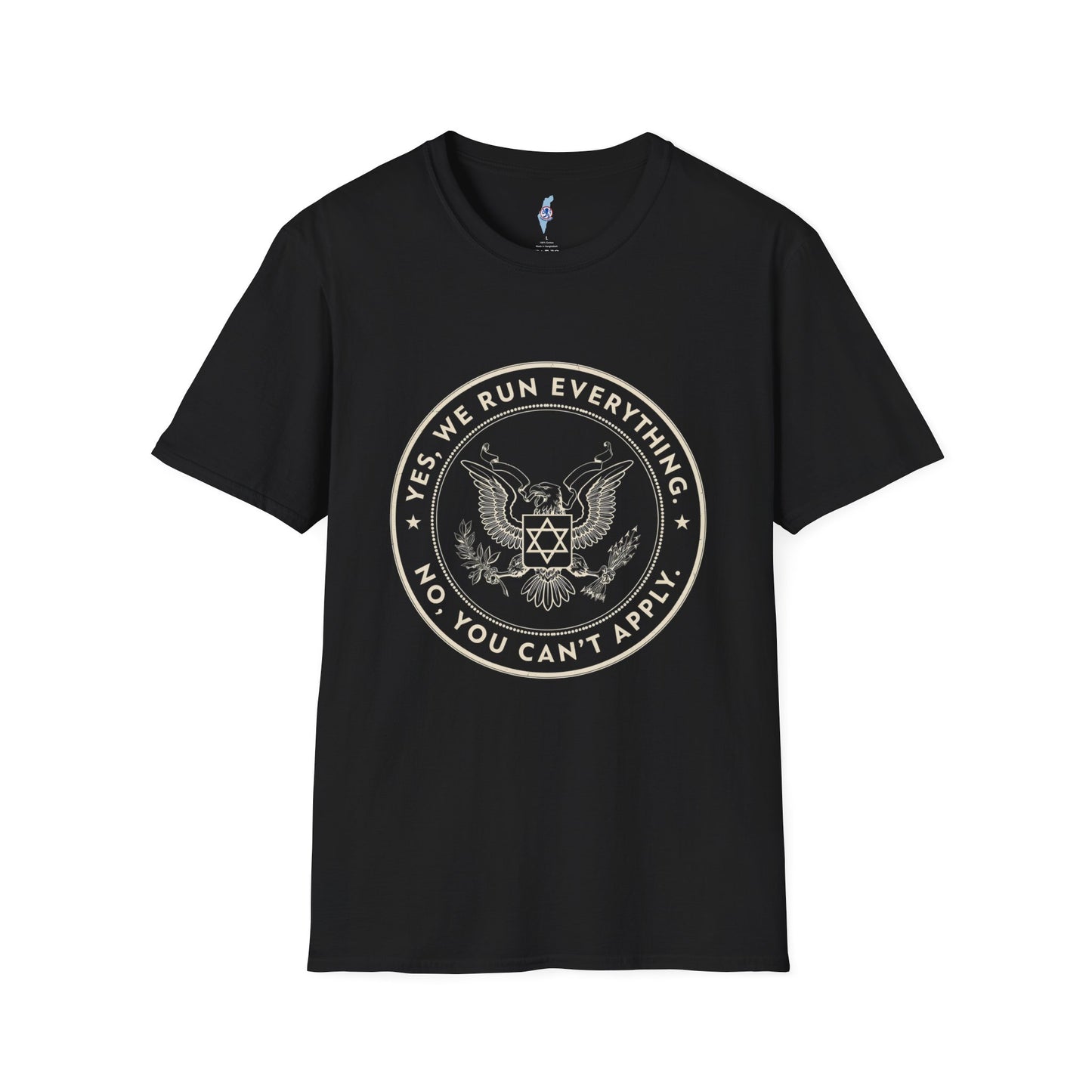 Mossad "Yes We Run Everything, No You Can't Apply" T-Shirt