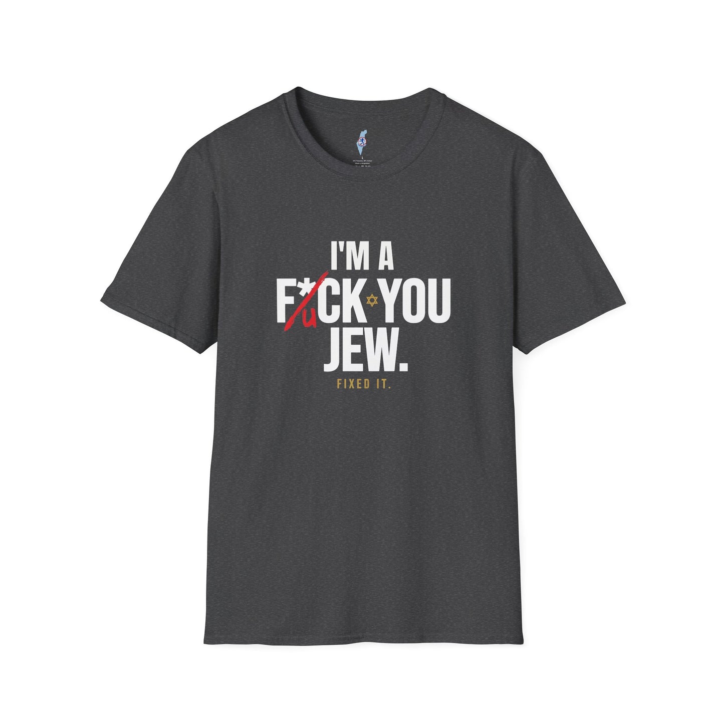 I'm a F*ck You Jew Tee · Crossed Out Collection
