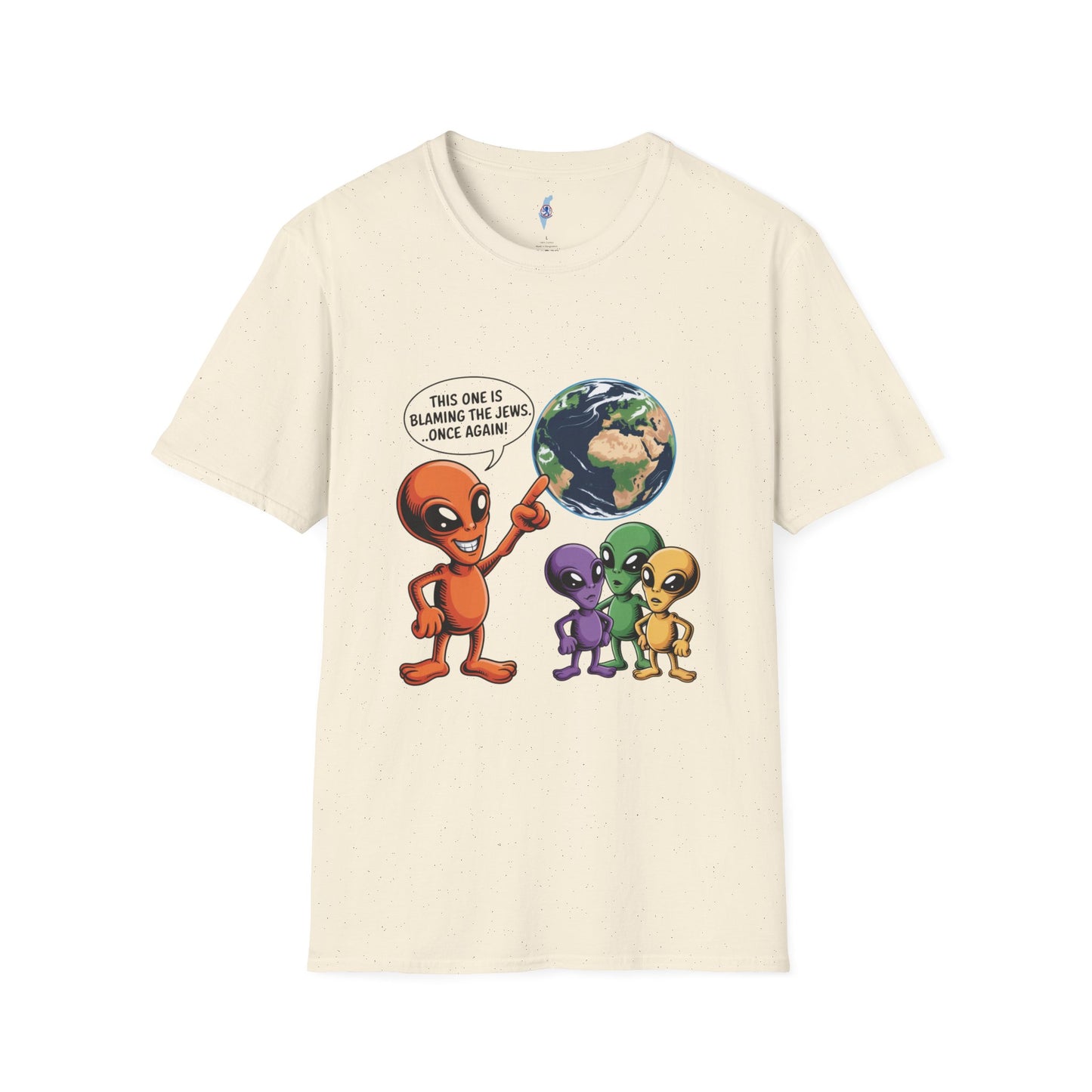 Alien Family Tee- " Earth's Blaming the Jews Again"