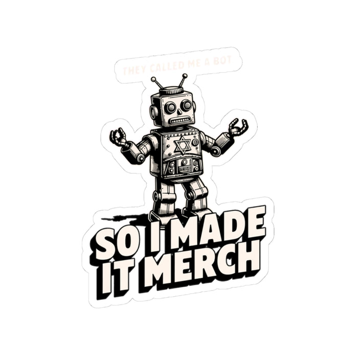 They Called Me a Bot — So I Made It Merch — Sticker
