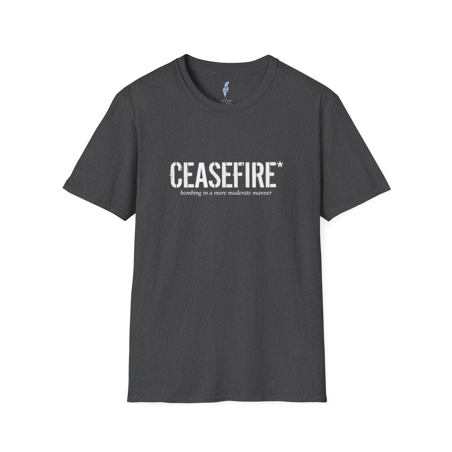 Ceasefire T-Shirt — “Ceasefire: bombing in a more moderate manner” Graphic Tee