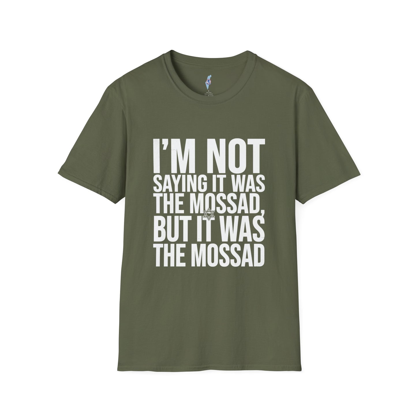 "I'm Not Saying It Was the Mossad, But It Was the Mossad" T-Shirt