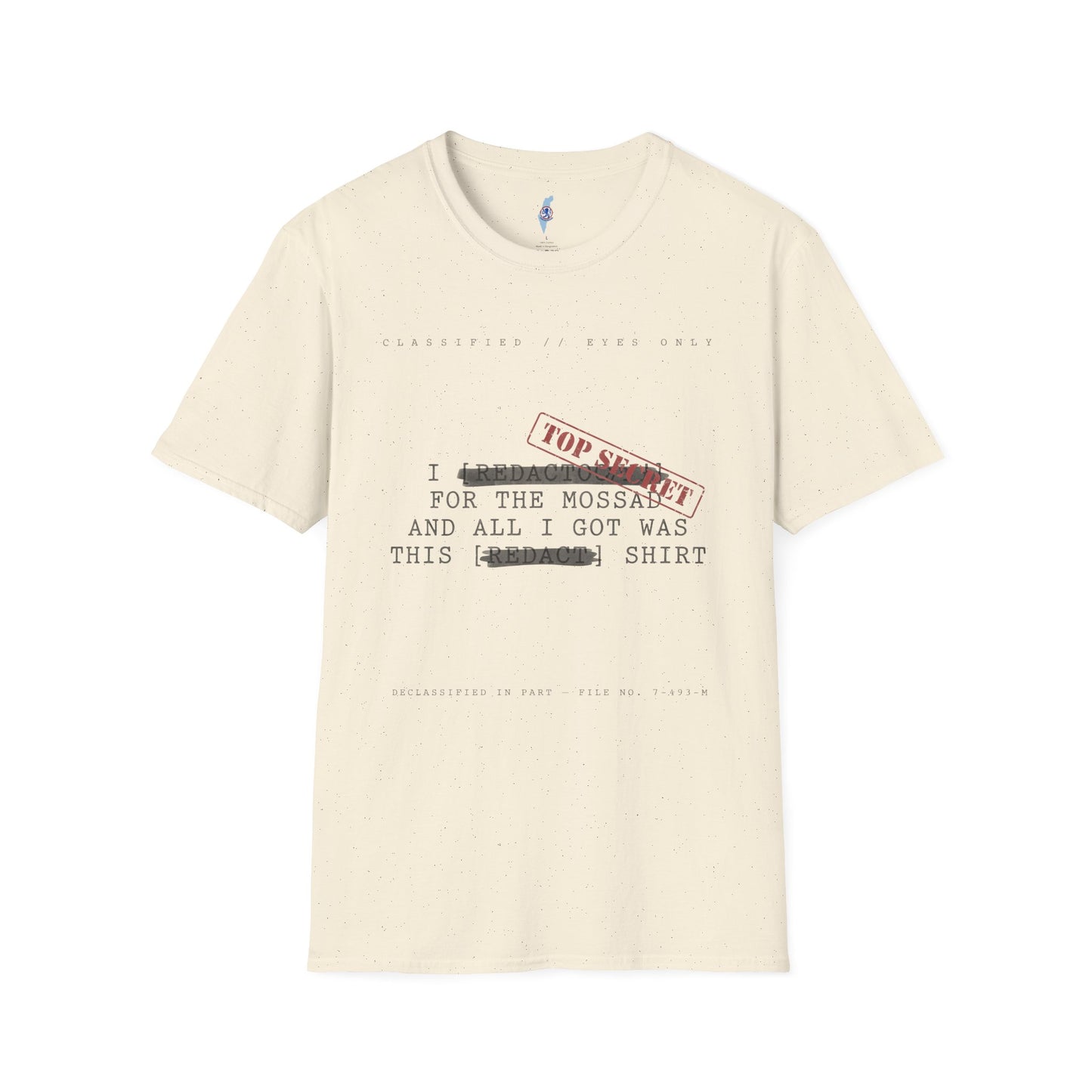 "I [REDACTED] for the Mossad and All I Got Was This [REDACTED] Shirt" T-Shirt
