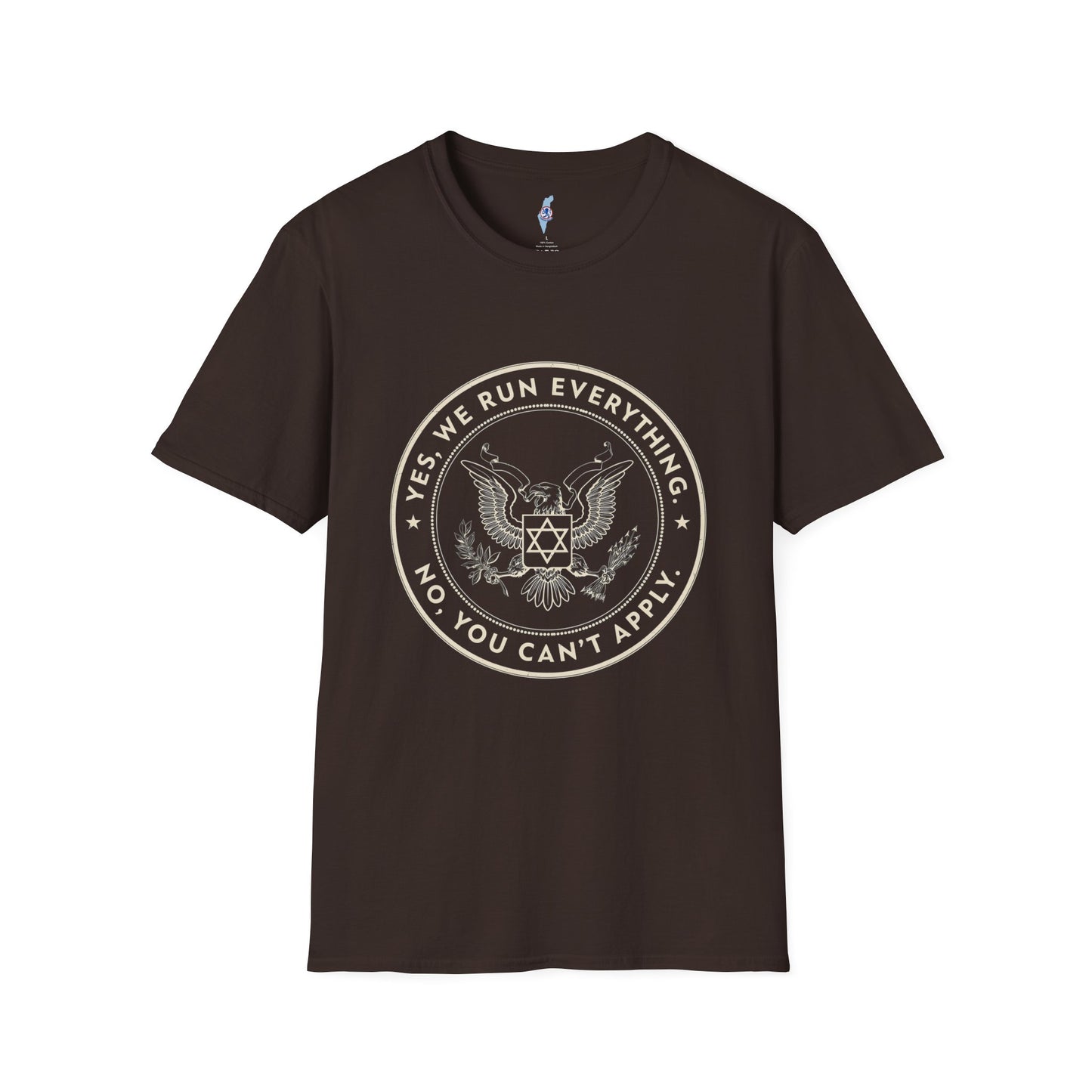 Mossad "Yes We Run Everything, No You Can't Apply" T-Shirt