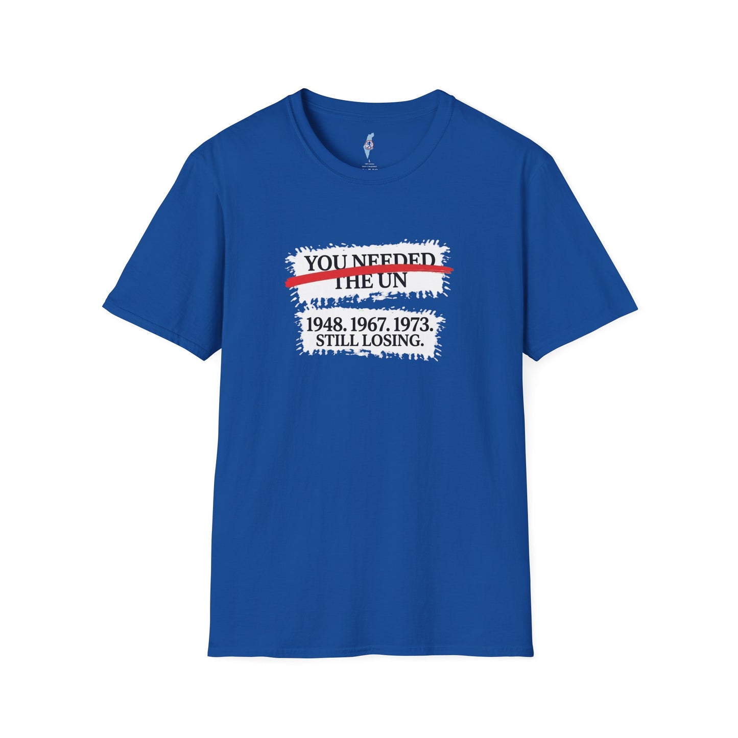 “You Needed The UN” Political Protest Tee
