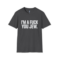 I'm a F*ck You Jew Tee · Uncensored view 4