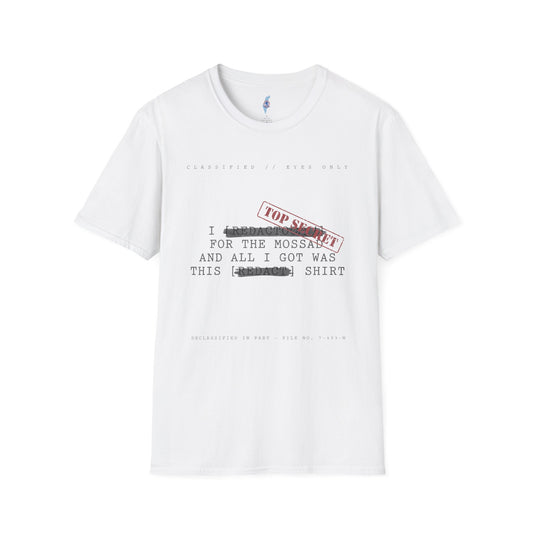 "I [REDACTED] for the Mossad and All I Got Was This [REDACTED] Shirt" T-Shirt