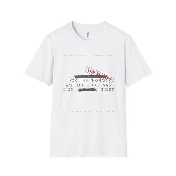 "I [REDACTED] for the Mossad and All I Got Was This [REDACTED] Shirt" T-Shirt