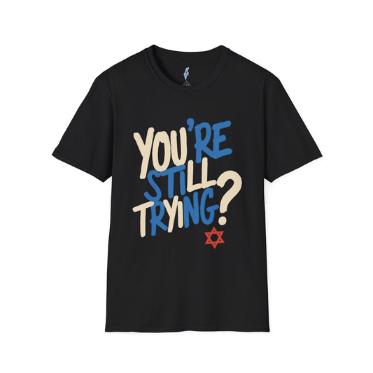 You're Still Trying?