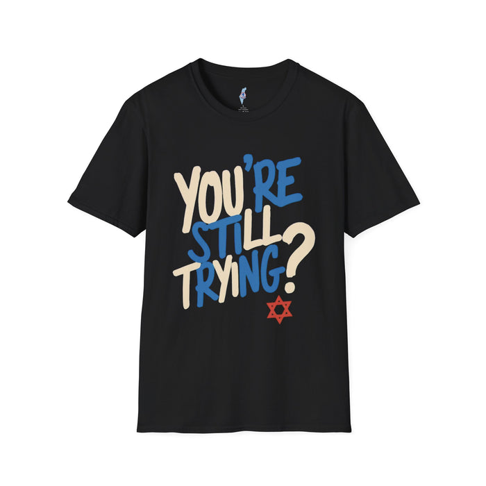 You're Still Trying?