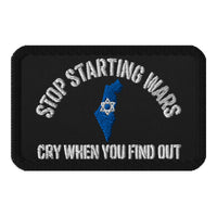 Stop Starting Wars & Cry When You Find Out Embroidered Patch view 1